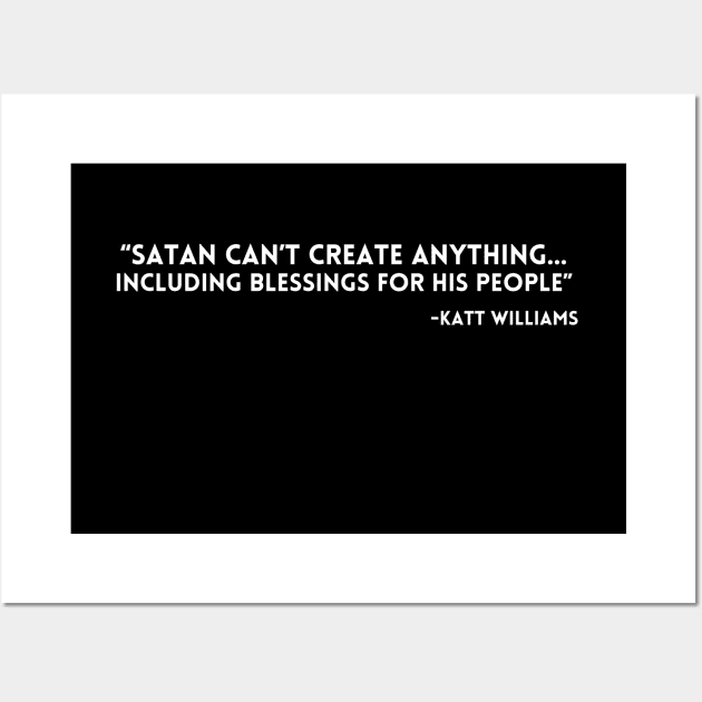 Katt Williams - Satan can't create anything Wall Art by UrbanLifeApparel